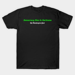 Democracy Dies in Darkness T-Shirt